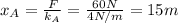 x_A= \frac{F}{k_A}= \frac{60 N}{4 N/m}=15 m