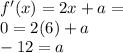 f'(x)=2x+a=\\0=2(6)+a\\-12=a