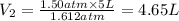 V_2=\frac{1.50 atm\times 5L}{1.612 atm}=4.65 L