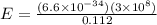 E = \frac{(6.6 \times 10^{-34}) ( 3 \times 10^8)}{0.112}
