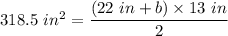 318.5~in^2 = \dfrac{(22~in + b) \times 13~in}{2}