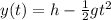 y(t)=h- \frac{1}{2}gt^2