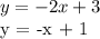 y = -2x +3&#10;&#10;y = -x + 1