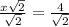 \frac{x\sqrt{2}}{\sqrt{2}}=\frac{4}{\sqrt{2}}