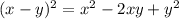 (x - y) ^ 2 = x ^ 2 - 2xy + y ^ 2&#10;