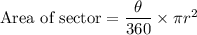\text{Area of sector}=\dfrac{\theta}{360}\times \pi r^2