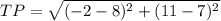 TP = \sqrt{(-2-8)^2 + (11-7)^2}