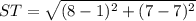 ST = \sqrt{(8-1)^2 + (7-7)^2}