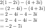 2(1-2i)-(4+3i)\\= (2-4i)-(4+3i)\\=2-4i-4-3i\\=2-4-4i-3i\\=-2-7i