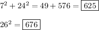 7^2+24^2=49+576=\boxed{625}\\\\26^2=\boxed{676}