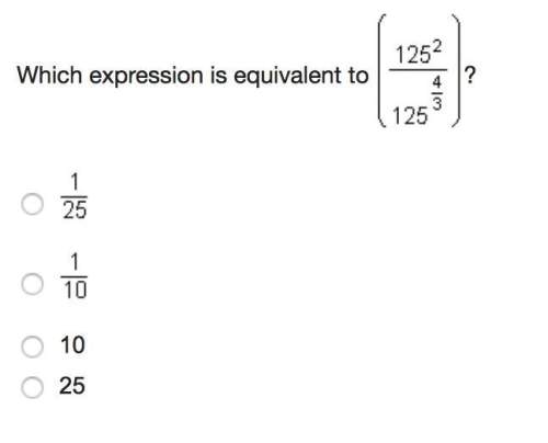Which expression is equivalent to (125^2 / 125^4/3) algebra ii engenuity