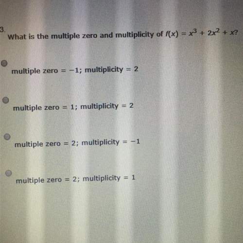 What is the multiple zero and multiplicity of f(x)=x^3+2x^2+x? needed  a. multiple zer