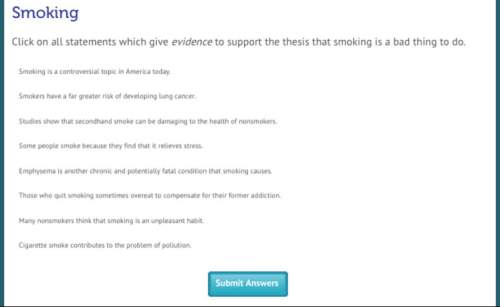 Select all the statements which give evidence to support the thesis that smoking is bad thing to