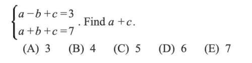 A-b+c=3a+b+c=7find a+c using substitution.