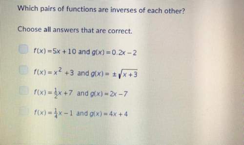 Which pairs of function are inverses of each other?  choose all answers that are correct