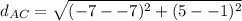 d_{AC}= \sqrt{(-7--7)^2+(5--1)^2}