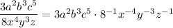 \dfrac{3a^2b^3c^5}{8x^4y^3z}=3a^2b^3c^5\cdot8^{-1}x^{-4}y^{-3}z^{-1}