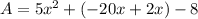 A=5x^2+(-20x+2x)-8