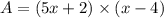 A=(5x+2)\times (x-4)