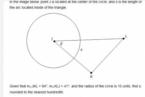 Given that m∠jkl = 94°, m∠klj = 41°, and the radius of the circle is 10 units, find s, rounded to th