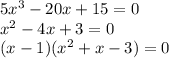 5x^3-20x+15=0\\x^2-4x+3=0\\(x-1)(x^2+x-3)=0