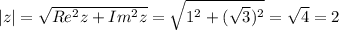 |z|= \sqrt{Re^2z+Im^2z}= \sqrt{1^2+ (\sqrt{3})^2 }= \sqrt{4}=2
