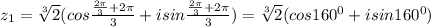 z_1= \sqrt[3]{2} (cos \frac{ \frac{2\pi}{3}+2\pi }{3} +isin\frac{ \frac{2\pi}{3}+2\pi }{3})= \sqrt[3]{2} (cos 160^0+isin 160^0)