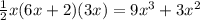 \frac{1}{2}x(6x+2)(3x)=9x^3+3x^2
