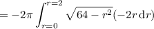 =\displaystyle-2\pi\int_{r=0}^{r=2}\sqrt{64-r^2}(-2r\,\mathrm dr)