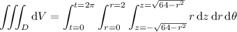 \displaystyle\iiint_D\mathrm dV=\int_{t=0}^{t=2\pi}\int_{r=0}^{r=2}\int_{z=-\sqrt{64-r^2}}^{z=\sqrt{64-r^2}}r\,\mathrm dz\,\mathrm dr\,\mathrm d\theta