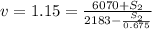 v= 1.15 =\frac{6070+S_2}{2183- \frac{S_2}{0.675} }
