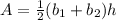 A= \frac{1}{2} ( b_{1} + b_{2} )h