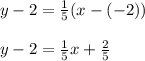 y-2= \frac{1}{5}(x-(-2))\\\\y-2= \frac{1}{5}x+ \frac{2}{5}
