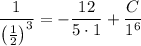 \dfrac1{\left(\frac12\right)^3}=-\dfrac{12}{5\cdot1}+\dfrac C{1^6}
