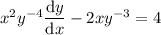 x^2y^{-4}\dfrac{\mathrm dy}{\mathrm dx}-2xy^{-3}=4