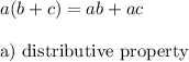 a(b+c)=ab+ac\\\\\text{a) distributive property}