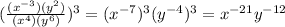 ( \frac{(x^{-3})(y^{2})}{(x^4)(y^6)})^3=(x^{-7})^3(y^{-4})^3=x^{-21}y^{-12}