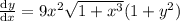 \frac{\mathrm{d} y}{\mathrm{d} x}=9x^2\sqrt{1+x^3}(1+y^2)