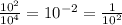 \frac{ 10^{2} }{ 10^{4} }= 10^{-2}= \frac{1}{10^{2} }