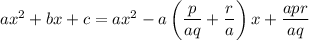 ax^2+bx+c=ax^2-a\left(\dfrac p{aq}+\dfrac ra\right)x+\dfrac{apr}{aq}