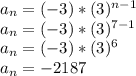 a_n=(-3)*(3)^{n-1}\\a_n=(-3)*(3)^{7-1}\\a_n=(-3)*(3)^6\\a_n=-2187