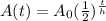 A(t) = A_{0} ( \frac{1}{2} )^ \frac{t}{h}
