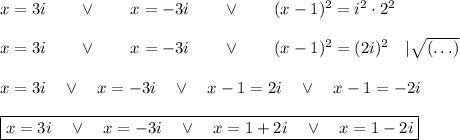 x=3i\qquad\vee\qquad x=-3i\qquad\vee\qquad (x-1)^2=i^2\cdot2^2\\\\&#10;x=3i\qquad\vee\qquad x=-3i\qquad\vee\qquad (x-1)^2=(2i)^2\quad|\sqrt{(\ldots)}\\\\&#10;x=3i\quad\vee\quad x=-3i\quad\vee\quad x-1=2i\quad\vee\quad x-1=-2i\\\\&#10;\boxed{x=3i\quad\vee\quad x=-3i\quad\vee\quad x=1+2i\quad\vee\quad x=1-2i}