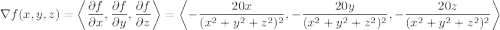 \nabla f(x,y,z)=\left\langle\dfrac{\partial f}{\partial x},\dfrac{\partial f}{\partial y},\dfrac{\partial f}{\partial z}\right\rangle=\left\langle-\dfrac{20x}{(x^2+y^2+z^2)^2},-\dfrac{20y}{(x^2+y^2+z^2)^2},-\dfrac{20z}{(x^2+y^2+z^2)^2}\right\rangle