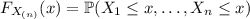 F_{X_{(n)}}(x)=\mathbb P(X_1\le x,\ldots,X_n\le x)