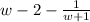 w-2-\frac{1}{w+1}