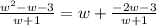 \frac{w^2-w-3}{w+1}=w+\frac{-2w-3}{w+1}