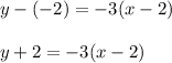 y-(-2)=-3(x-2)\\\\y+2=-3(x-2)
