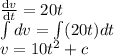 \frac{\mathrm{d} v}{\mathrm{d} t}=20t\\\int\limits dv =\int(20t) dt\\v={10}t^2+c