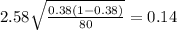 2.58 \sqrt{ \frac{0.38(1-0.38)}{80} } =0.14